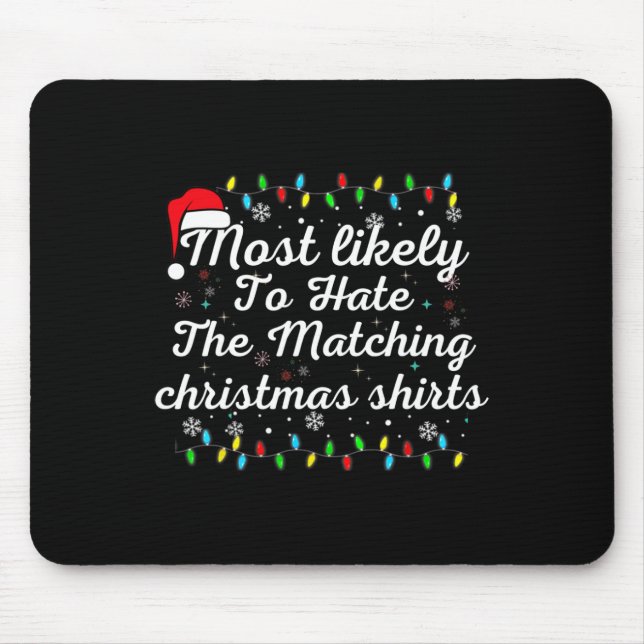 Most Likely To Hate Matching Christmas Fun Family  Mouse Mat (Front)