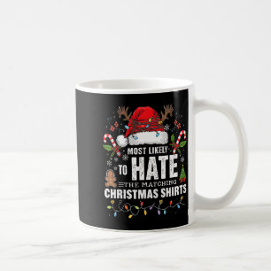 Most Likely To Hate Matching Christmas Funny Famil Coffee Mug