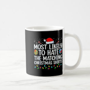 Most Likely To Hate Matching Christmas Funny Famil Coffee Mug