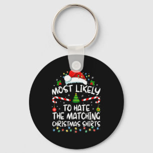 Most Likely To Hate Matching Christmas Funny Famil Key Ring