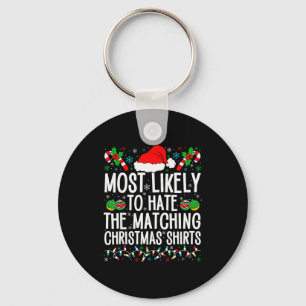 Most Likely To Hate Matching Christmas Funny Famil Key Ring