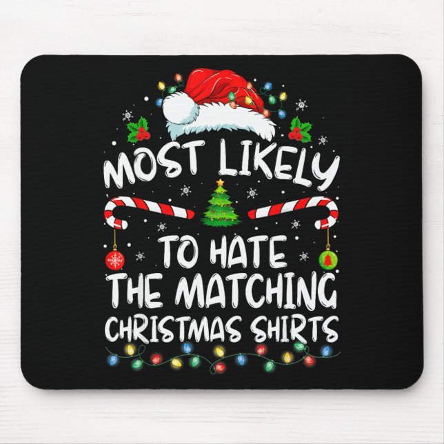Most Likely To Hate Matching Christmas Funny Famil Mouse Mat (Front)