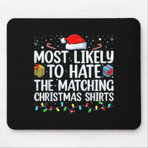 Most Likely To Hate Matching Christmas Funny Famil Mouse Mat