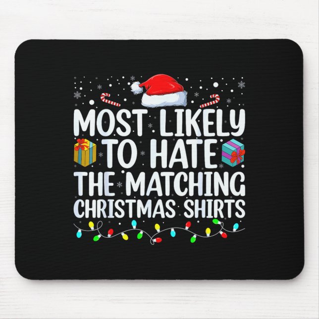 Most Likely To Hate Matching Christmas Funny Famil Mouse Mat (Front)
