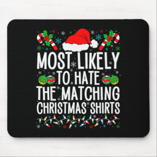 Most Likely To Hate Matching Christmas Funny Famil Mouse Mat
