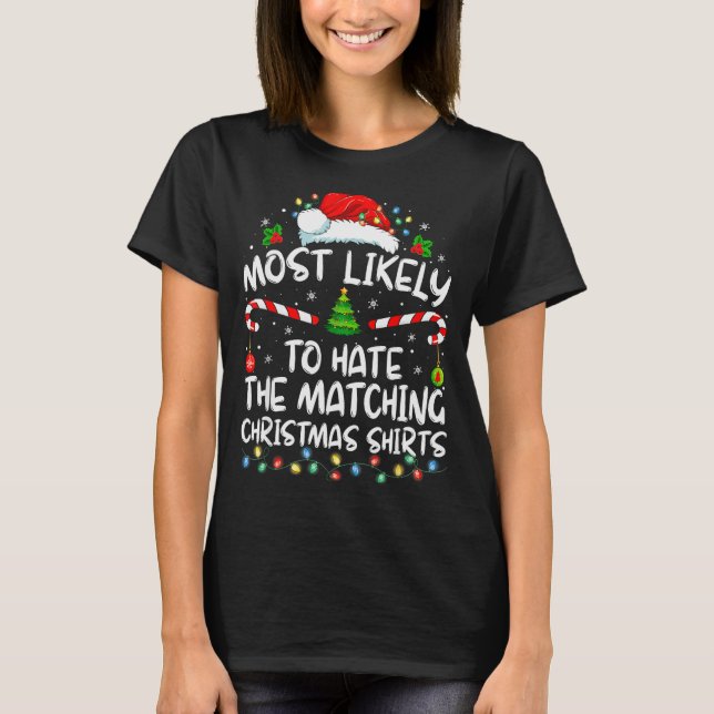 Most Likely To Hate Matching Christmas Funny Famil T-Shirt (Front)
