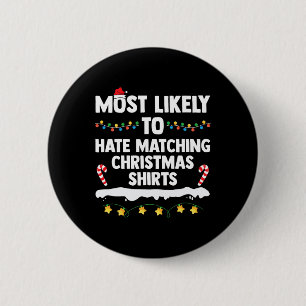 Most Likely To Hate Matching Christmas Xmas Family 6 Cm Round Badge