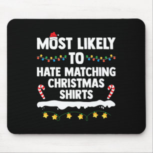 Most Likely To Hate Matching Christmas Xmas Family Mouse Mat