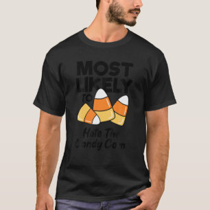 Most Likely To Hate The Candy Corn Boys Girls Men T-Shirt