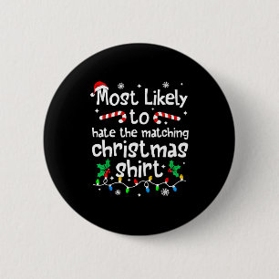 Most Likely To Hate The Matching C-hristmas Matchi 6 Cm Round Badge