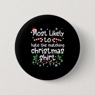Most Likely To Hate The Matching C-hristmas Matchi 6 Cm Round Badge