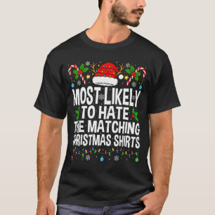Most Likely To Hate The Matching Christmas Funny C T-Shirt