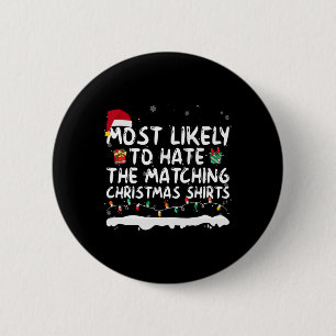 Most Likely To Hate The Matching Christmas S Famil 6 Cm Round Badge