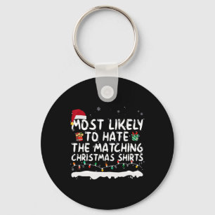 Most Likely To Hate The Matching Christmas S Famil Key Ring