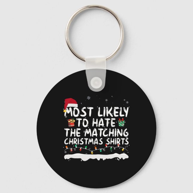 Most Likely To Hate The Matching Christmas S Famil Key Ring (Front)