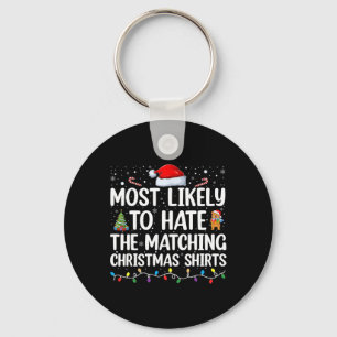 Most Likely To Hate The Matching Christmas S Famil Key Ring