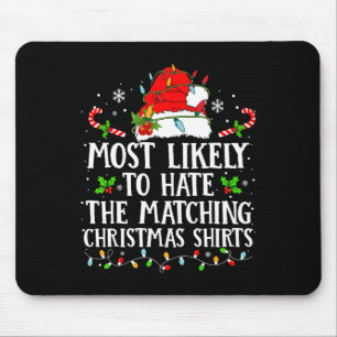 Most Likely To Hate The Matching Christmas S Famil Mouse Mat