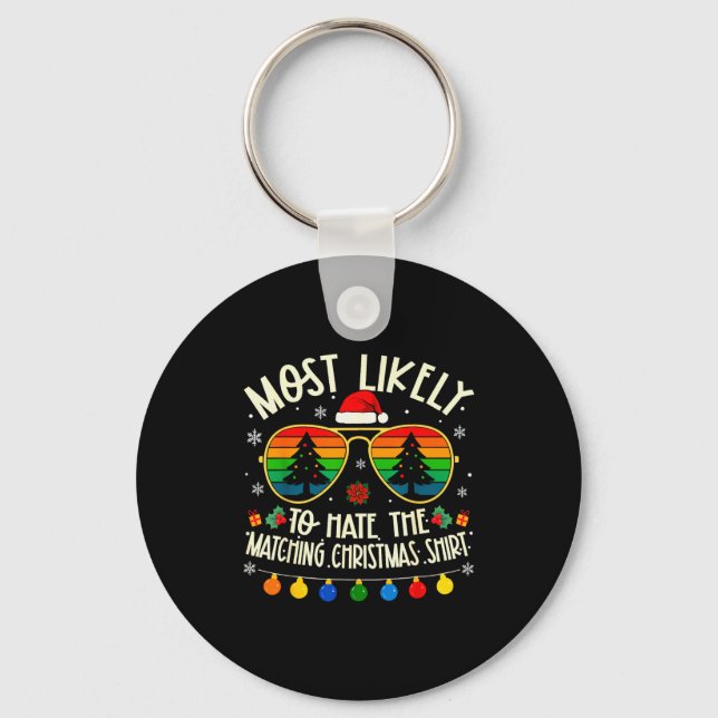 Most Likely To Hate The Matching Christmas Shirt F Key Ring (Front)