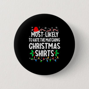 Most Likely To Hate The Matching Christmas Shirts  6 Cm Round Badge