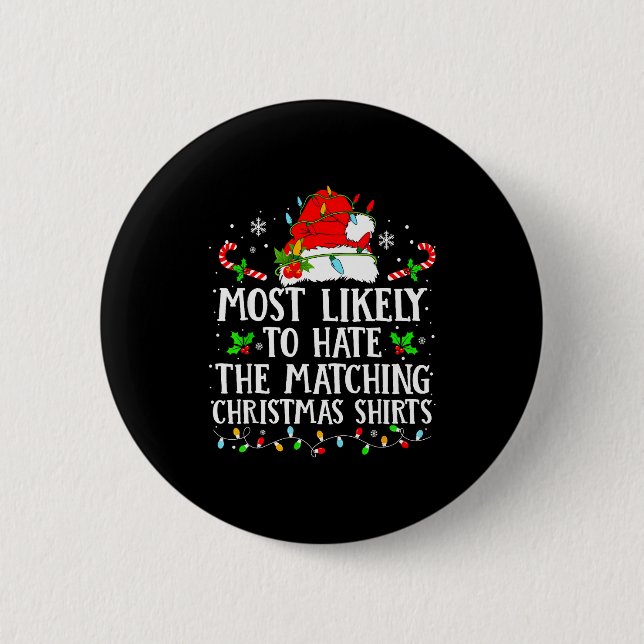 Most Likely To Hate The Matching Christmas Shirts  6 Cm Round Badge (Front)