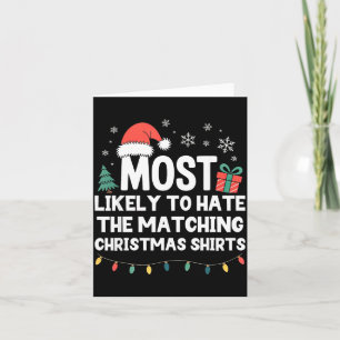 Most Likely To Hate The Matching Christmas Shirts  Card
