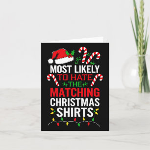 Most Likely To Hate The Matching Christmas Shirts Card