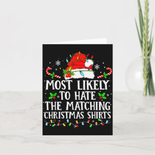 Most Likely To Hate The Matching Christmas Shirts  Card