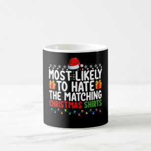 Most Likely To Hate The Matching Christmas Shirts  Coffee Mug