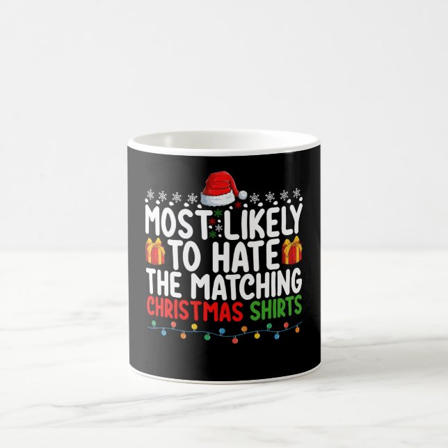 Most Likely To Hate The Matching Christmas Shirts  Coffee Mug (Center)
