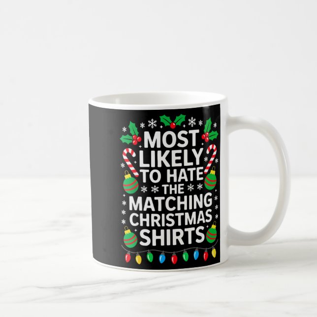 Most Likely To Hate The Matching Christmas Shirts  Coffee Mug (Right)