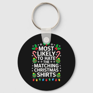 Most Likely To Hate The Matching Christmas Shirts  Key Ring