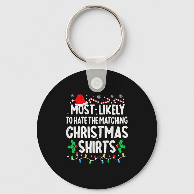 Most Likely To Hate The Matching Christmas Shirts  Key Ring (Front)