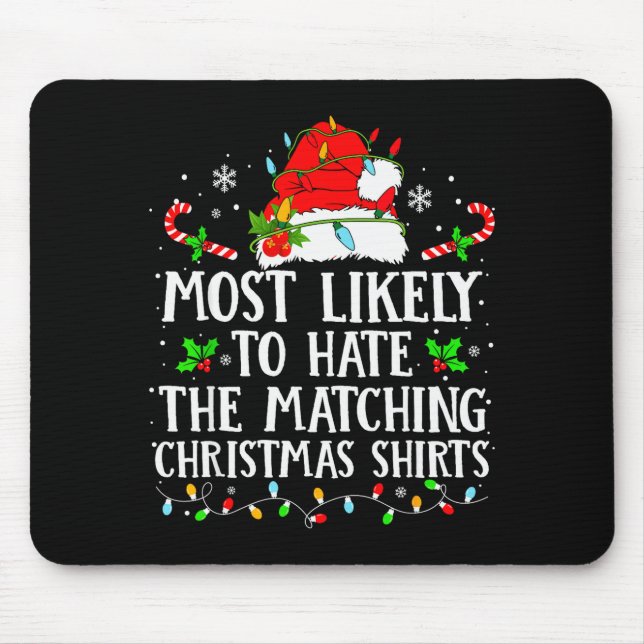 Most Likely To Hate The Matching Christmas Shirts  Mouse Mat (Front)