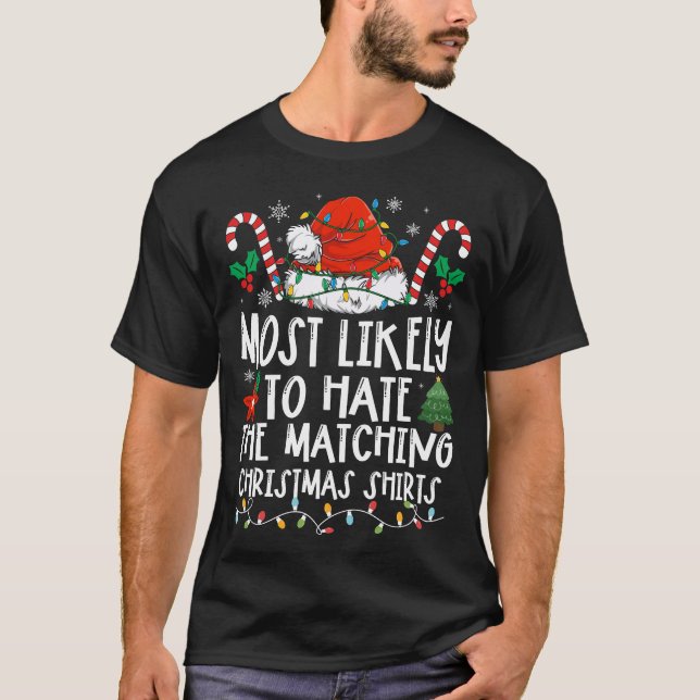 Most Likely To Hate The Matching Christmas T-Shirt (Front)