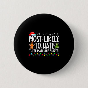 Most Likely To Hate These Matching S Funny Christm 6 Cm Round Badge