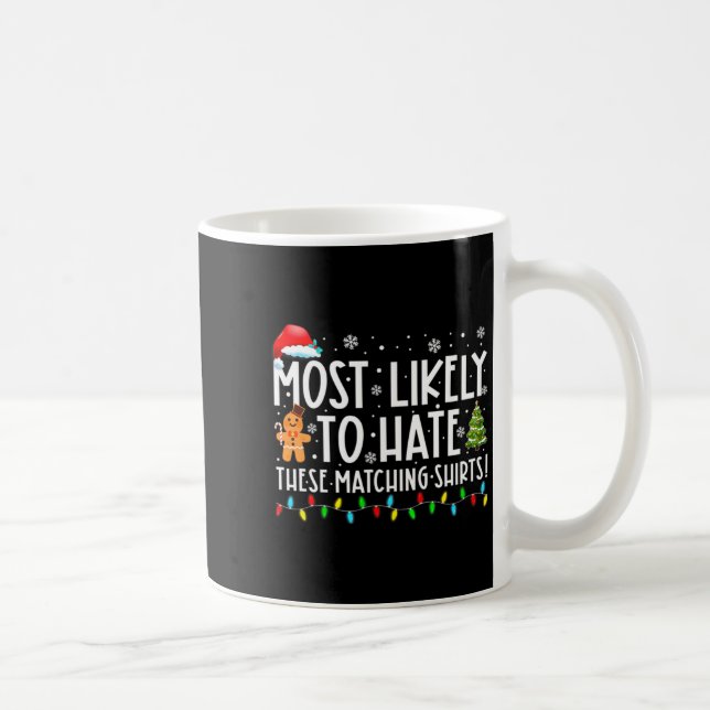 Most Likely To Hate These Matching S Funny Christm Coffee Mug (Right)