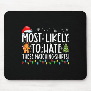Most Likely To Hate These Matching S Funny Christm Mouse Mat
