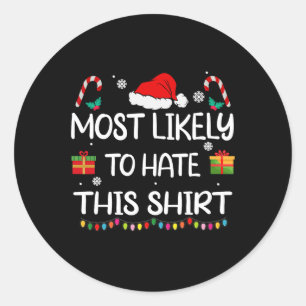 Most Likely To Hate This Family Christmas Matching Classic Round Sticker