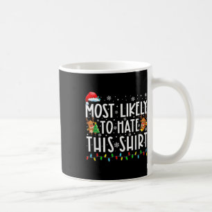 Most Likely To Hate This Family Matching Christmas Coffee Mug