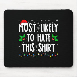 Most Likely To Hate This Family Matching Christmas Mouse Mat