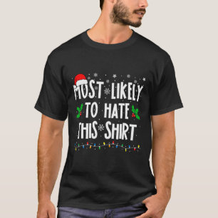 Most Likely To Hate This Family Matching Christmas T-Shirt