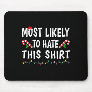 Most Likely To Hate This Funny Xmas Family Christm Mouse Mat