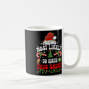 Most Likely To Hate This Matching Christmas  Coffee Mug