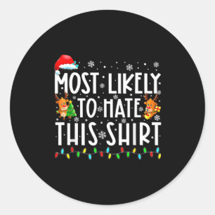Most Likely To Hate This Shirt Christmas Classic Round Sticker