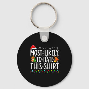 Most Likely To Hate This Shirt Christmas  Key Ring