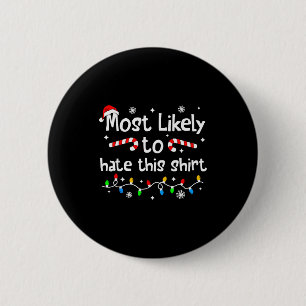 Most Likely To Hate This Shirt Christmas Matching  6 Cm Round Badge