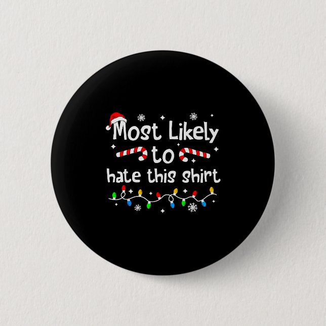 Most Likely To Hate This Shirt Christmas Matching  6 Cm Round Badge (Front)