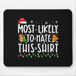 Most Likely To Hate This Shirt Christmas Mouse Mat