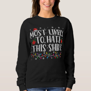 Most Likely To Hate This Shirt Family Christmas 
