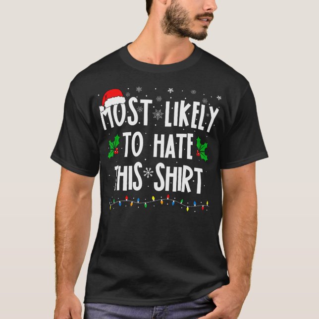 Most Likely To Hate This Shirt Family Matching Chr (Front)